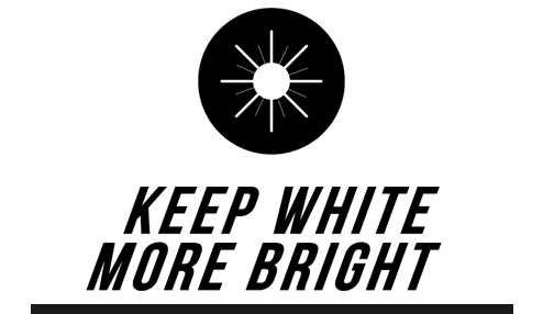 KEEP WHITE MORE BRIGHT
